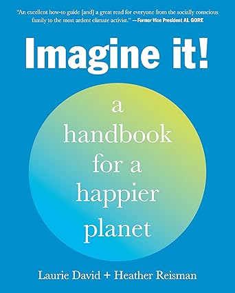 Imagine It! A Handbook for a Happier Planet